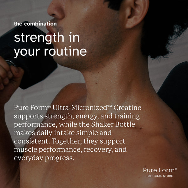 Creatine + Shaker Bottle | Pure Form® Bundle Savers