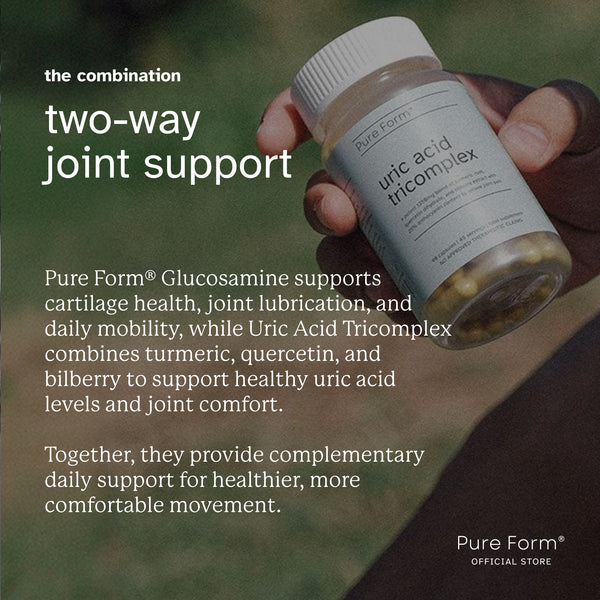 Pure Form® Glucosamine + Uric Acid Tricomplex | Joint Comfort Bundle Savers