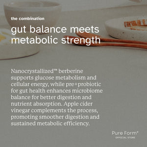 Pure Form® Berberine + Apple Cider Vinegar + Pre+Probiotic for Gut Health | Metabolic Wellness Bundle Savers