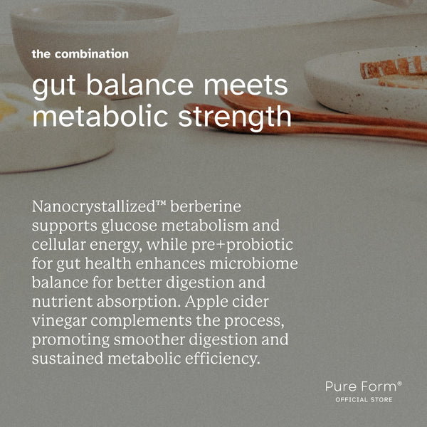 Pure Form® Berberine + Apple Cider Vinegar + Pre+Probiotic for Gut Health | Metabolic Wellness Bundle Savers