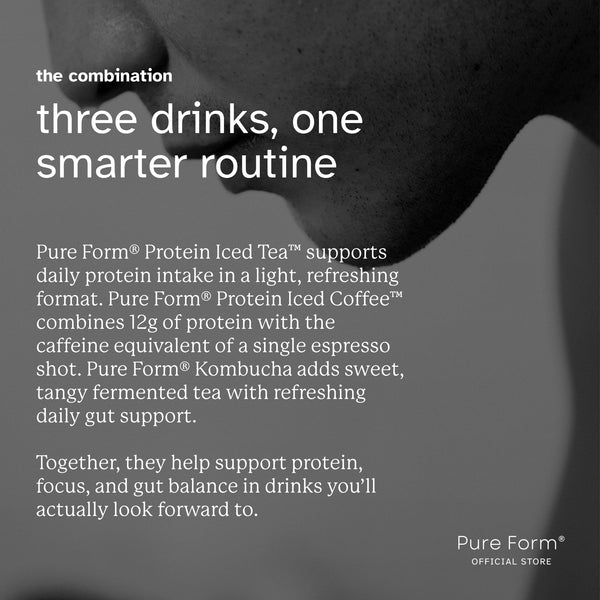 Pure Form® Functional Drink Bundle Savers | Protein Iced Tea™ | Protein Iced Coffee™ | Kombucha