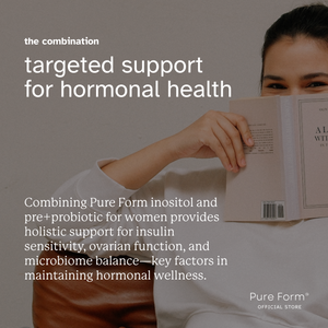 Pure Form Inositol + Pre+Probiotic for Women |  Hormonal Balance Bundle Savers